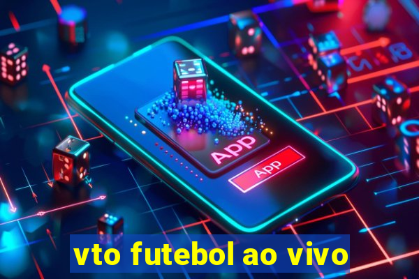 vto futebol ao vivo